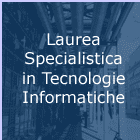Laurea Specialistica in Tecnologie Informatiche